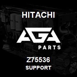 Z75536 Hitachi Construction Machinery SUPPORT | AGA Parts