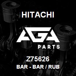 Z75626 Hitachi Construction Machinery Bar - BAR / RUB | AGA Parts