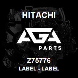 Z75776 Hitachi Construction Machinery Label - LABEL | AGA Parts