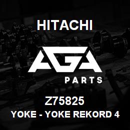 Z75825 Hitachi Construction Machinery Yoke - YOKE REKORD 43088 | AGA Parts
