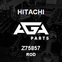 Z75857 Hitachi Construction Machinery ROD | AGA Parts