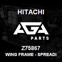 Z75867 Hitachi Construction Machinery Wing Frame - SPREADING WING RH REKORD 33959 | AGA Parts
