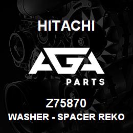Z75870 Hitachi Construction Machinery Washer - SPACER REKORD 41349 | AGA Parts