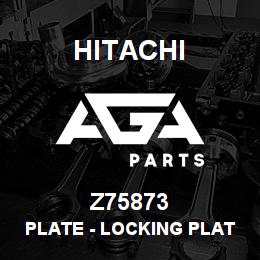 Z75873 Hitachi Construction Machinery Plate - LOCKING PLATE REKORD 34342 | AGA Parts