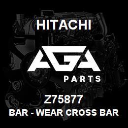 Z75877 Hitachi Construction Machinery Bar - WEAR CROSS BAR REKORD | AGA Parts