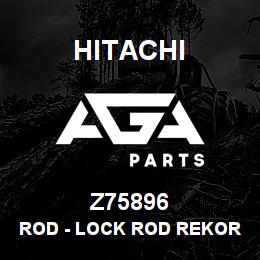Z75896 Hitachi Construction Machinery Rod - LOCK ROD REKORD 34349 | AGA Parts