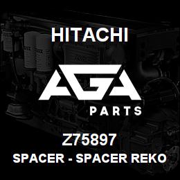 Z75897 Hitachi Construction Machinery Spacer - SPACER REKORD 46583 | AGA Parts