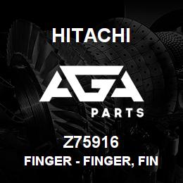 Z75916 Hitachi Construction Machinery Finger - FINGER, FINGER | AGA Parts