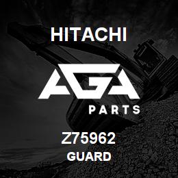 Z75962 Hitachi Construction Machinery GUARD | AGA Parts