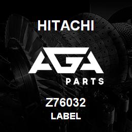 Z76032 Hitachi Construction Machinery LABEL | AGA Parts