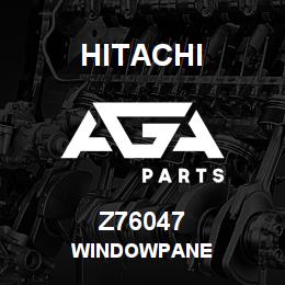Z76047 Hitachi Construction Machinery WINDOWPANE | AGA Parts