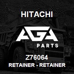 Z76064 Hitachi Construction Machinery Retainer - RETAINER | AGA Parts