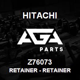 Z76073 Hitachi Construction Machinery Retainer - RETAINER | AGA Parts