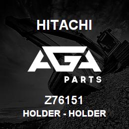 Z76151 Hitachi Construction Machinery Holder - HOLDER | AGA Parts