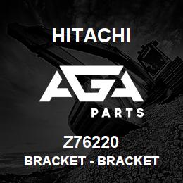 Z76220 Hitachi Construction Machinery Bracket - BRACKET | AGA Parts