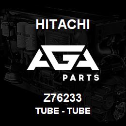 Z76233 Hitachi Construction Machinery Tube - TUBE | AGA Parts