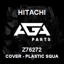 Z76272 Hitachi Construction Machinery Cover - PLASTIC SQUARE INSERT | AGA Parts