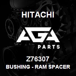 Z76307 Hitachi Construction Machinery Bushing - RAM SPACER | AGA Parts