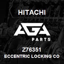 Z76351 Hitachi Construction Machinery ECCENTRIC LOCKING COLLAR | AGA Parts