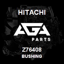 Z76408 Hitachi Construction Machinery BUSHING | AGA Parts