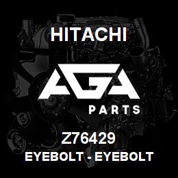 Z76429 Hitachi Construction Machinery Eyebolt - EYEBOLT | AGA Parts