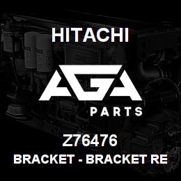 Z76476 Hitachi Construction Machinery Bracket - BRACKET REKORD 34295 | AGA Parts