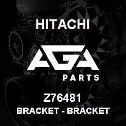 Z76481 Hitachi Construction Machinery Bracket - BRACKET | AGA Parts
