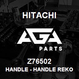 Z76502 Hitachi Construction Machinery Handle - HANDLE REKORD 02583 | AGA Parts