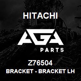 Z76504 Hitachi Construction Machinery Bracket - BRACKET LH REKORD 34321 | AGA Parts