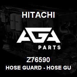 Z76590 Hitachi Construction Machinery Hose Guard - HOSE GUARD | AGA Parts