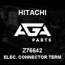 Z76642 Hitachi Construction Machinery ELEC. CONNECTOR TERMINAL | AGA Parts