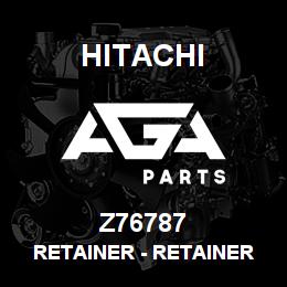 Z76787 Hitachi Construction Machinery Retainer - RETAINER | AGA Parts