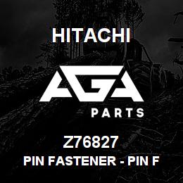 Z76827 Hitachi Construction Machinery Pin Fastener - PIN FASTENER | AGA Parts