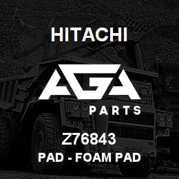 Z76843 Hitachi Construction Machinery Pad - FOAM PAD | AGA Parts