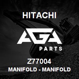 Z77004 Hitachi Construction Machinery Manifold - MANIFOLD | AGA Parts