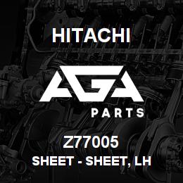 Z77005 Hitachi Construction Machinery Sheet - SHEET, LH | AGA Parts
