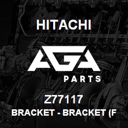 Z77117 Hitachi Construction Machinery Bracket - BRACKET (FRONT RIGHT) | AGA Parts