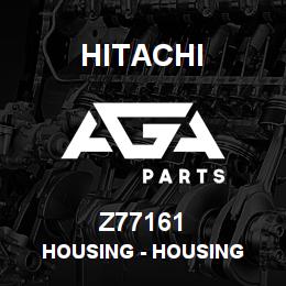 Z77161 Hitachi Construction Machinery Housing - HOUSING | AGA Parts
