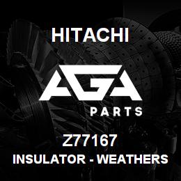 Z77167 Hitachi Construction Machinery Insulator - WEATHERSTRIP | AGA Parts