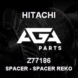 Z77186 Hitachi Construction Machinery Spacer - SPACER REKORD 47114 | AGA Parts