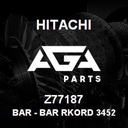 Z77187 Hitachi Construction Machinery Bar - BAR RKORD 34527 | AGA Parts