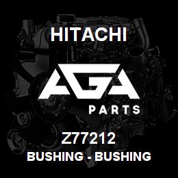 Z77212 Hitachi Construction Machinery Bushing - BUSHING | AGA Parts