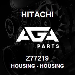 Z77219 Hitachi Construction Machinery Housing - HOUSING | AGA Parts