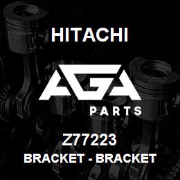 Z77223 Hitachi Construction Machinery Bracket - BRACKET | AGA Parts