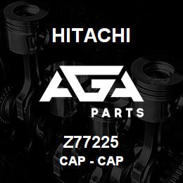 Z77225 Hitachi Construction Machinery Cap - CAP | AGA Parts