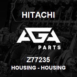 Z77235 Hitachi Construction Machinery Housing - HOUSING | AGA Parts