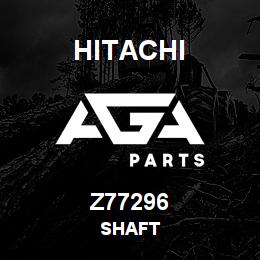 Z77296 Hitachi Construction Machinery SHAFT | AGA Parts