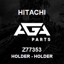 Z77353 Hitachi Construction Machinery Holder - HOLDER | AGA Parts