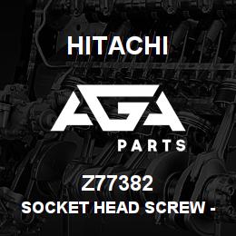 Z77382 Hitachi Construction Machinery Socket Head Screw - SOCKET HEAD SCREW | AGA Parts