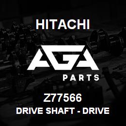 Z77566 Hitachi Construction Machinery Drive Shaft - DRIVE SHAFT, DRIVE SHAFT | AGA Parts